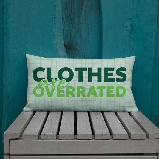 Clothes are Overrrated - Get Naked Premium Pillow