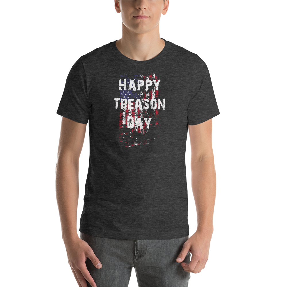 Happy Treason Day Fourth of July Short-Sleeve Premium Unisex T-Shirt