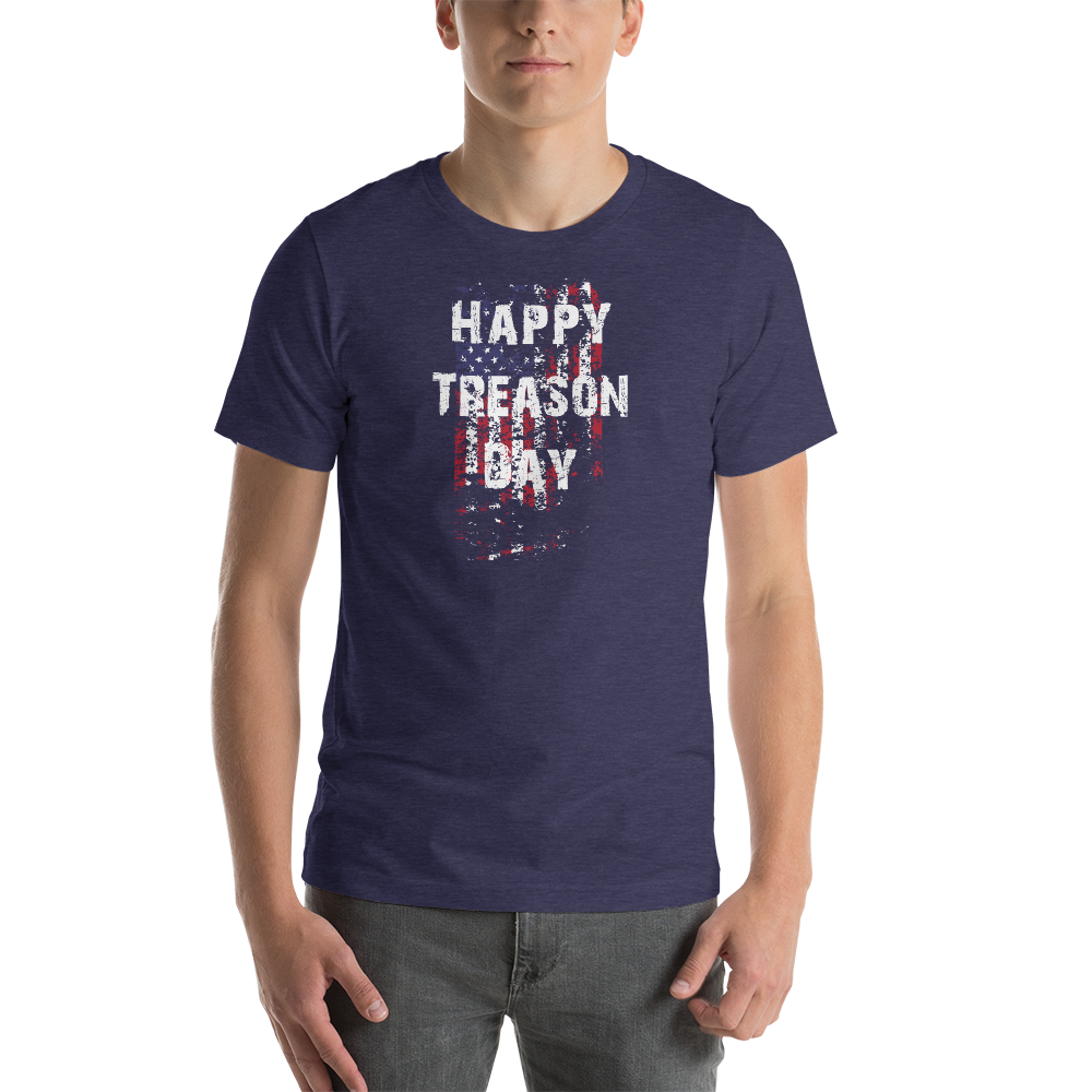 Happy Treason Day Fourth of July Short-Sleeve Premium Unisex T-Shirt