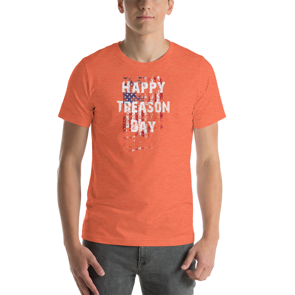 Happy Treason Day Fourth of July Short-Sleeve Premium Unisex T-Shirt